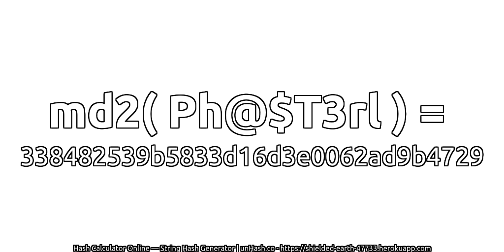 md2( Ph@$T3rl ) = 338482539b5833d16d3e0062ad9b4729 | unHash.co