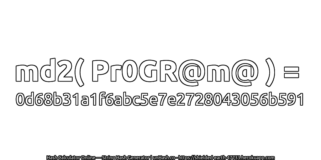 md2( Pr0GR@m@ ) = 0d68b31a1f6abc5e7e2728043056b591 | unHash.co
