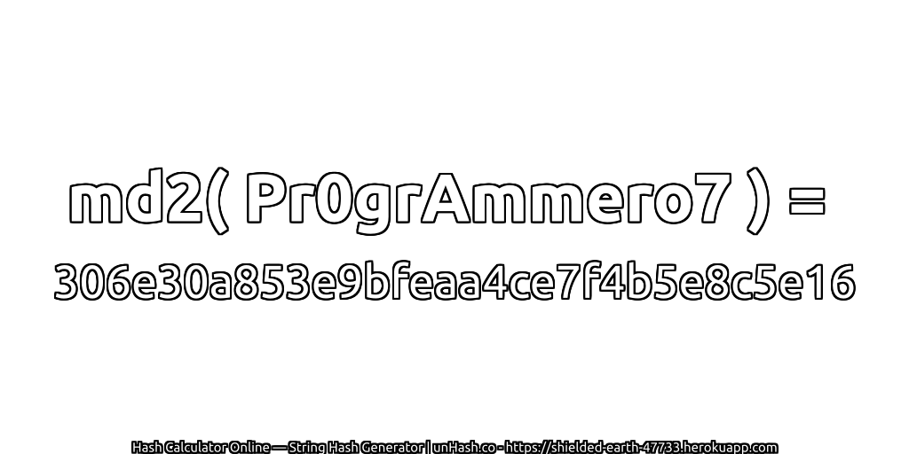 md2( Pr0grAmmero7 ) = 306e30a853e9bfeaa4ce7f4b5e8c5e16 | unHash.co