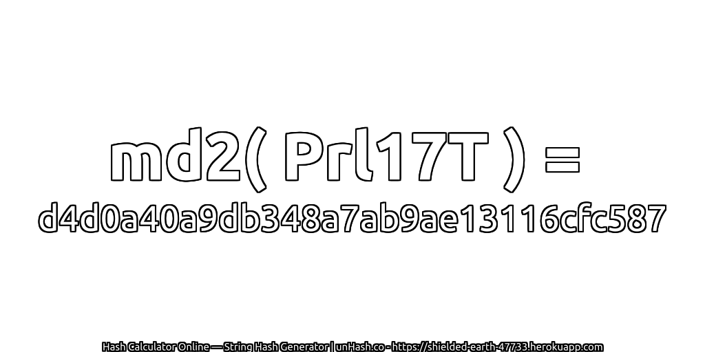 md2( Prl17T ) = d4d0a40a9db348a7ab9ae13116cfc587 | unHash.co