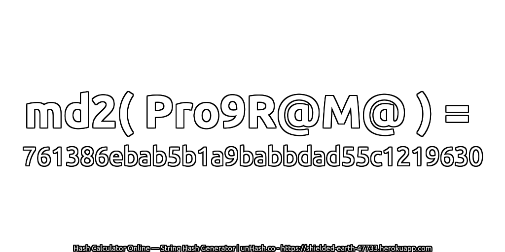 md2( Pro9R@M@ ) = 761386ebab5b1a9babbdad55c1219630 | unHash.co