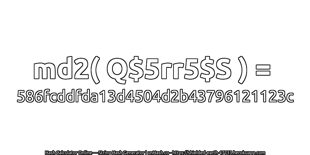 md2( Q$5rr5$S ) = 586fcddfda13d4504d2b43796121123c | unHash.co