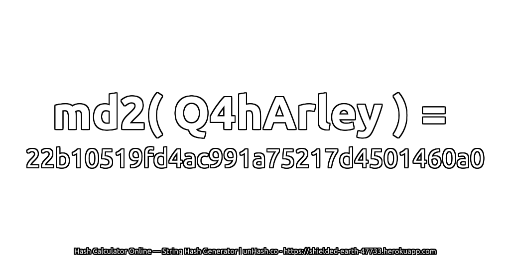 md2( Q4hArley ) = 22b10519fd4ac991a75217d4501460a0 | unHash.co