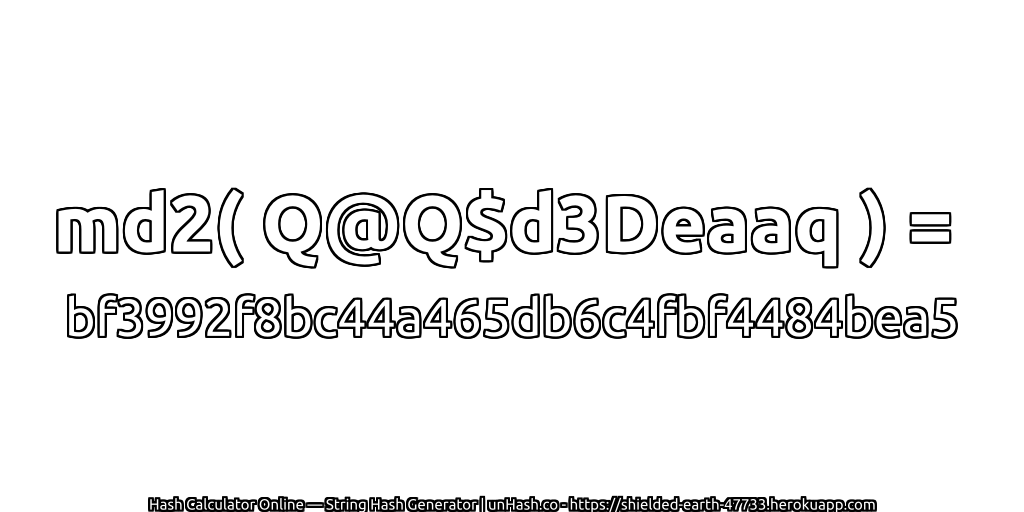 md2( Q@Q$d3Deaaq ) = bf3992f8bc44a465db6c4fbf4484bea5 | unHash.co