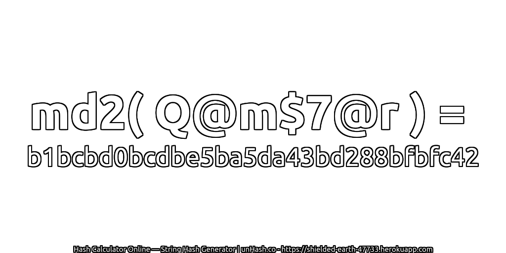 md2( Q@m$7@r ) = b1bcbd0bcdbe5ba5da43bd288bfbfc42 | unHash.co