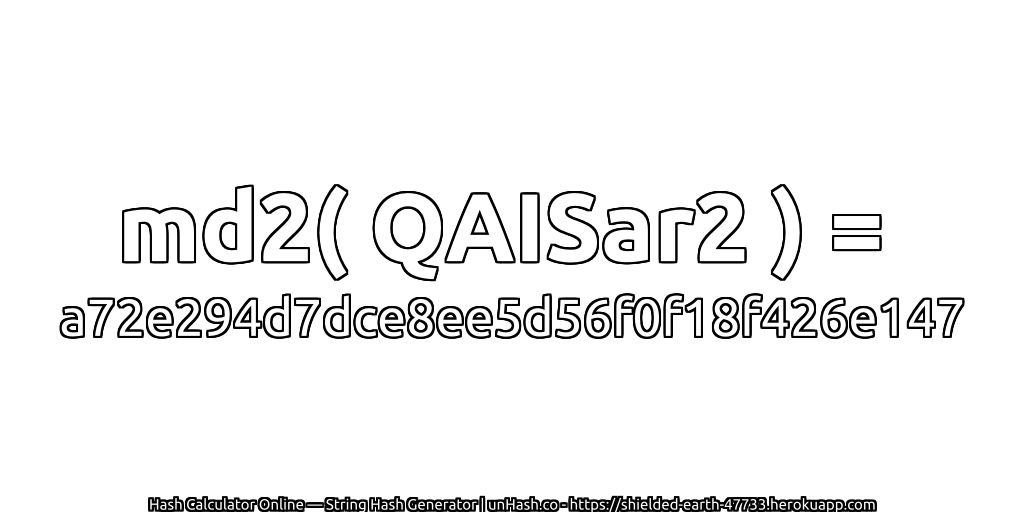 md2( QAISar2 ) = a72e294d7dce8ee5d56f0f18f426e147 | unHash.co