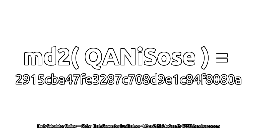 md2( QANiSose ) = 2915cba47fe3287c708d9e1c84f8080a | unHash.co