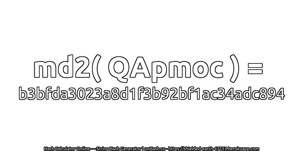 md2( QApmoc ) = b3bfda3023a8d1f3b92bf1ac34adc894 | unHash.co