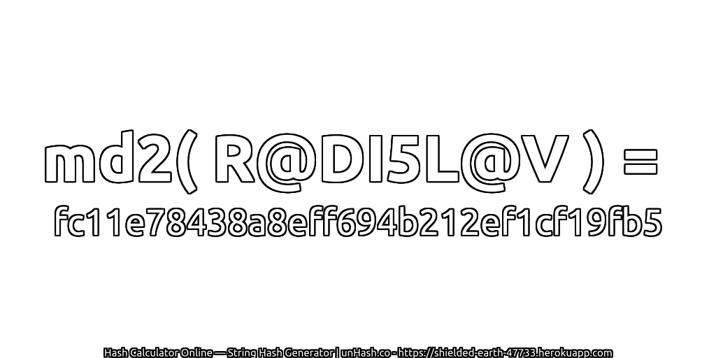 md2( R@DI5L@V ) = fc11e78438a8eff694b212ef1cf19fb5 | unHash.co