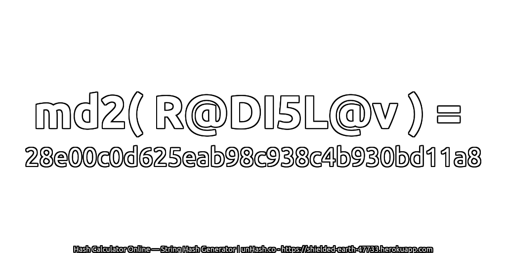md2( R@DI5L@v ) = 28e00c0d625eab98c938c4b930bd11a8 | unHash.co