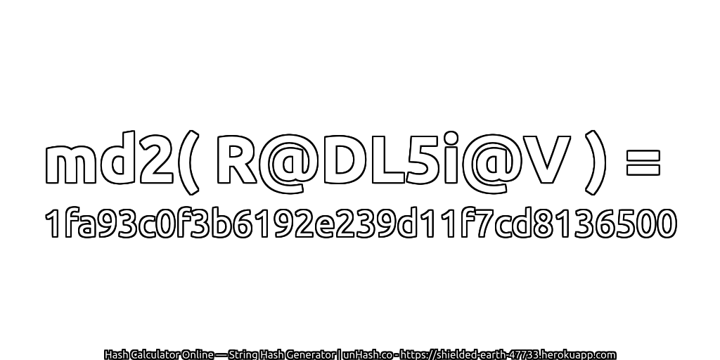 md2( R@DL5i@V ) = 1fa93c0f3b6192e239d11f7cd8136500 | unHash.co