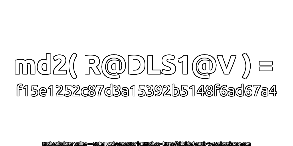 md2( R@DLS1@V ) = f15e1252c87d3a15392b5148f6ad67a4 | unHash.co
