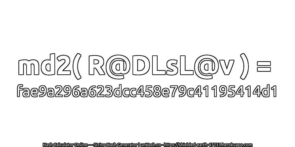 md2( R@DLsL@v ) = fae9a296a623dcc458e79c41195414d1 | unHash.co