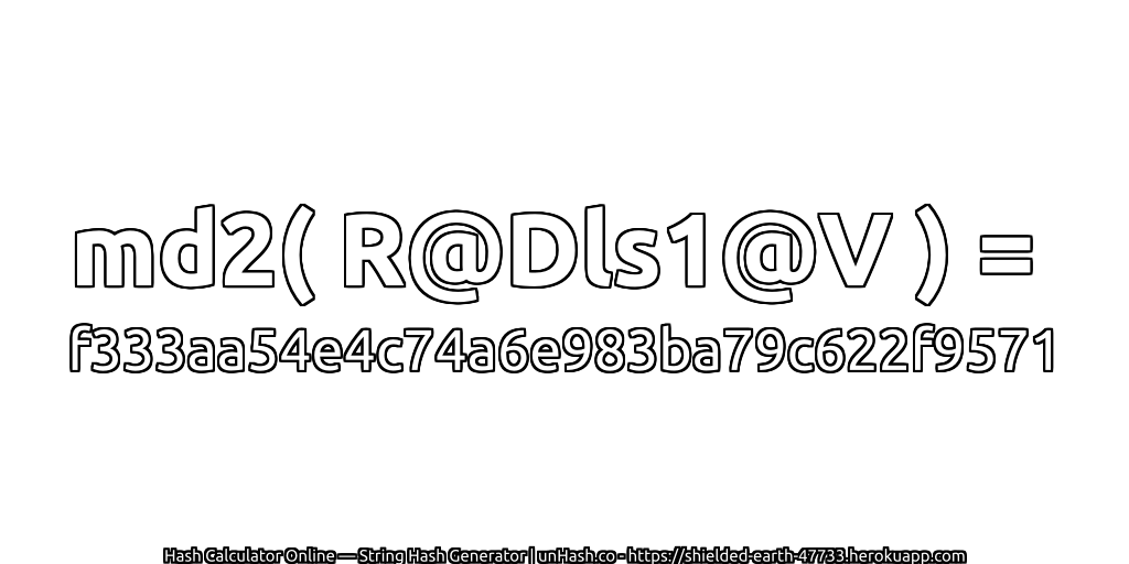 md2( R@Dls1@V ) = f333aa54e4c74a6e983ba79c622f9571 | unHash.co