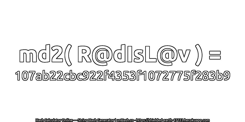 md2( R@dIsL@v ) = 107ab22cbc922f4353f1072775f283b9 | unHash.co