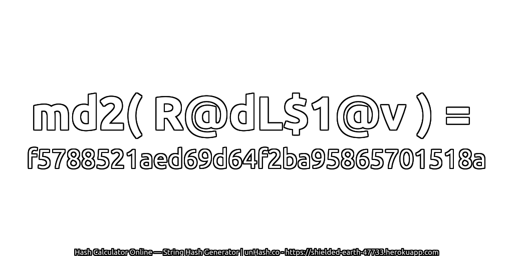 md2( R@dL$1@v ) = f5788521aed69d64f2ba95865701518a | unHash.co