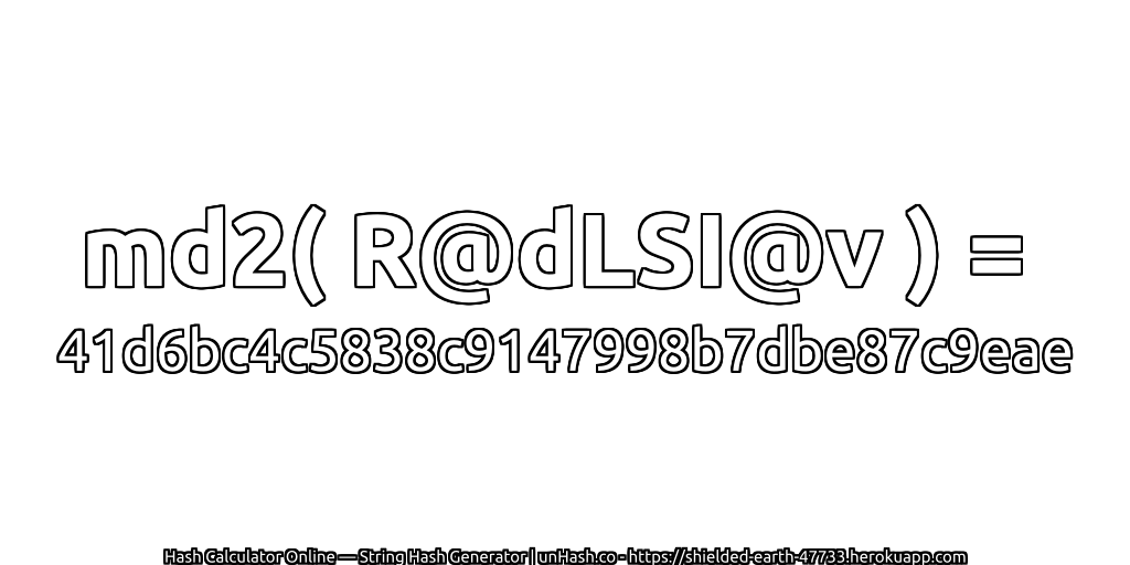 md2( R@dLSI@v ) = 41d6bc4c5838c9147998b7dbe87c9eae | unHash.co