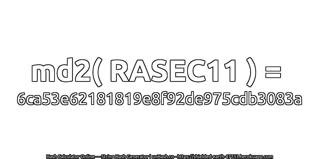 md2( RASEC11 ) = 6ca53e62181819e8f92de975cdb3083a | unHash.co