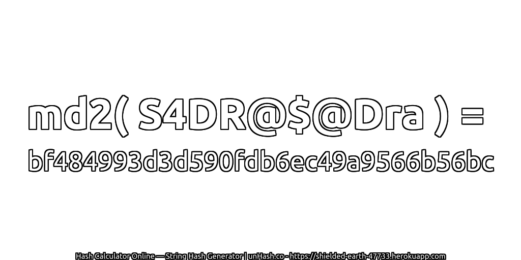 md2( S4DR@$@Dra ) = bf484993d3d590fdb6ec49a9566b56bc | unHash.co
