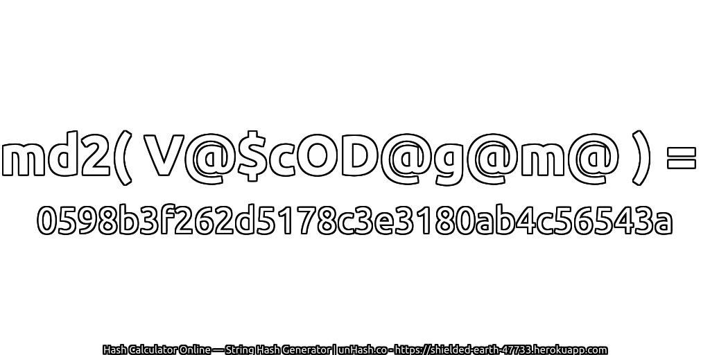 md2( V@$cOD@g@m@ ) = 0598b3f262d5178c3e3180ab4c56543a | unHash.co