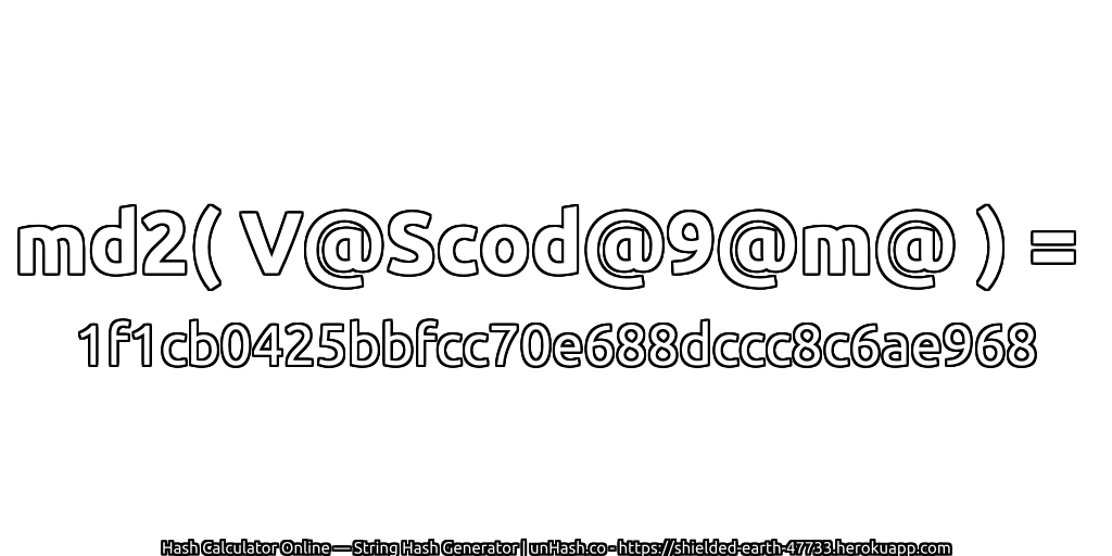 md2( V@Scod@9@m@ ) = 1f1cb0425bbfcc70e688dccc8c6ae968 | unHash.co