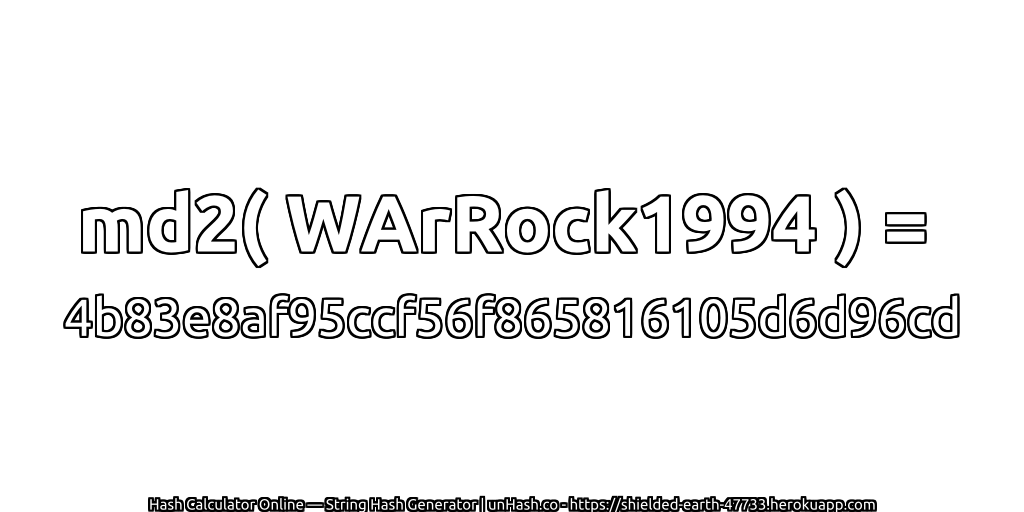 md2( WArRock1994 ) = 4b83e8af95ccf56f865816105d6d96cd | unHash.co