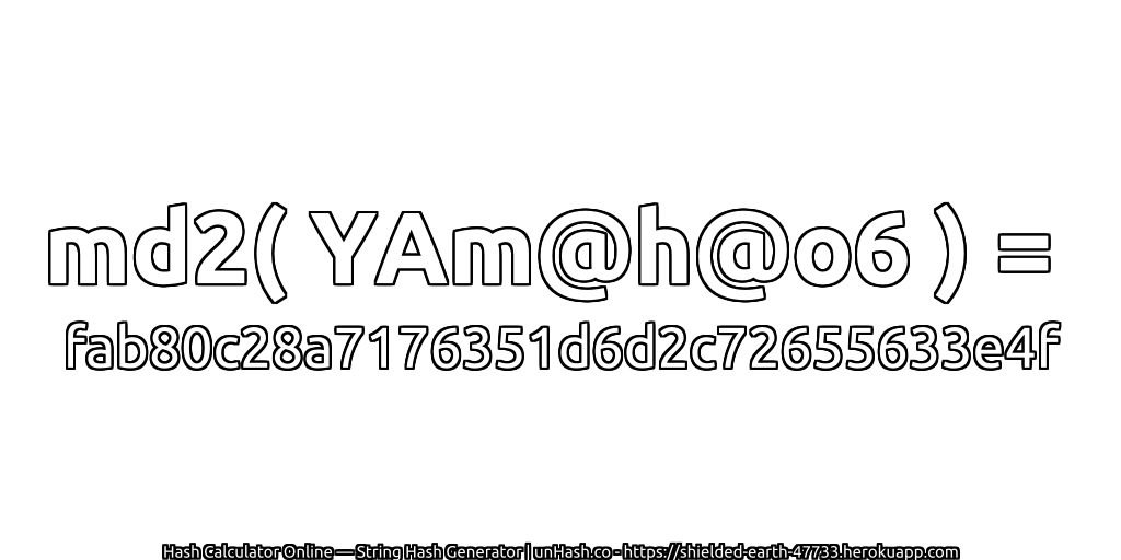 md2( YAm@h@o6 ) = fab80c28a7176351d6d2c72655633e4f | unHash.co