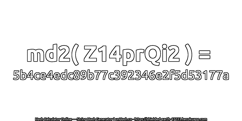 md2( Z14prQi2 ) = 5b4ce4edc89b77c392346e2f5d53177a | unHash.co
