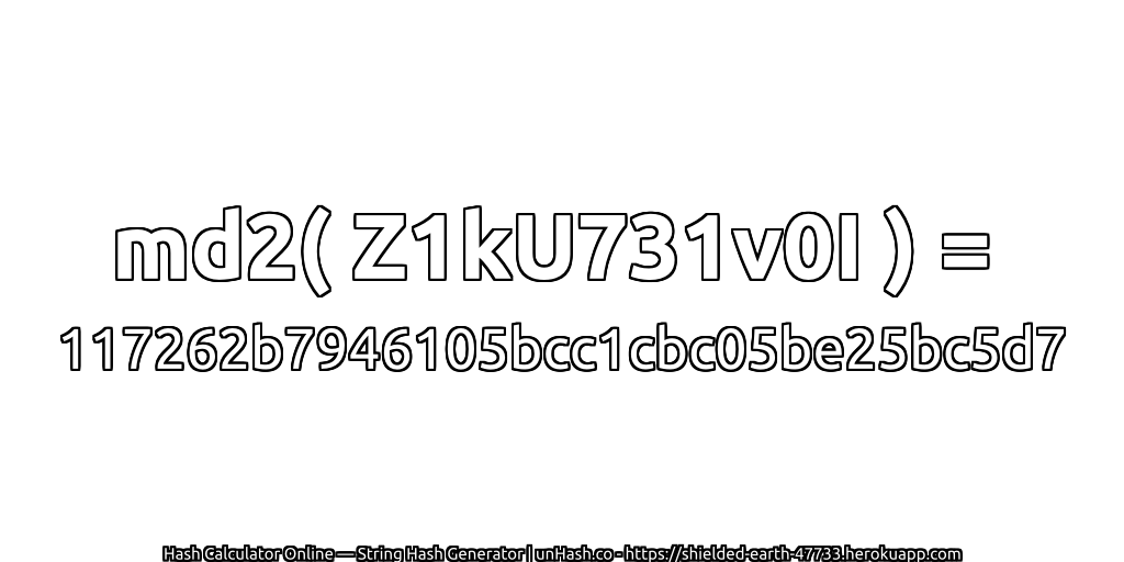 md2( Z1kU731v0I ) = 117262b7946105bcc1cbc05be25bc5d7 | unHash.co