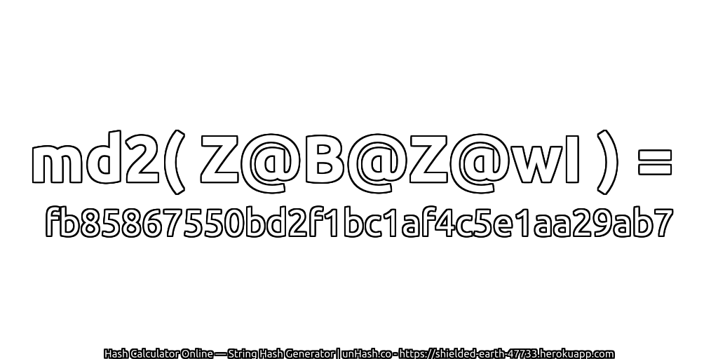 md2( Z@B@Z@wI ) = fb85867550bd2f1bc1af4c5e1aa29ab7 | unHash.co