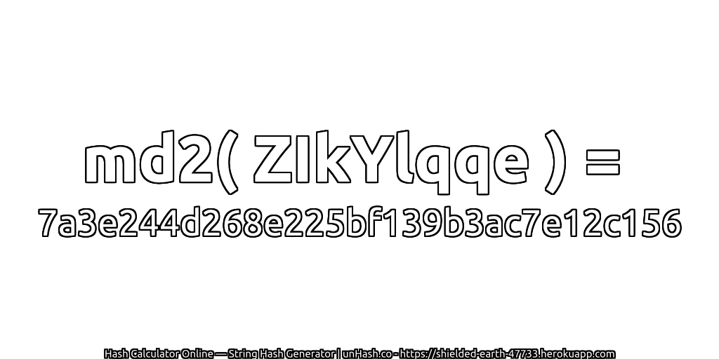 md2( ZIkYlqqe ) = 7a3e244d268e225bf139b3ac7e12c156 | unHash.co