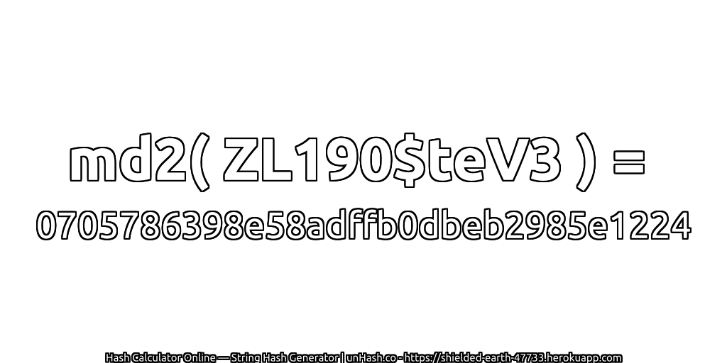 md2( ZL190$teV3 ) = 0705786398e58adffb0dbeb2985e1224 | unHash.co