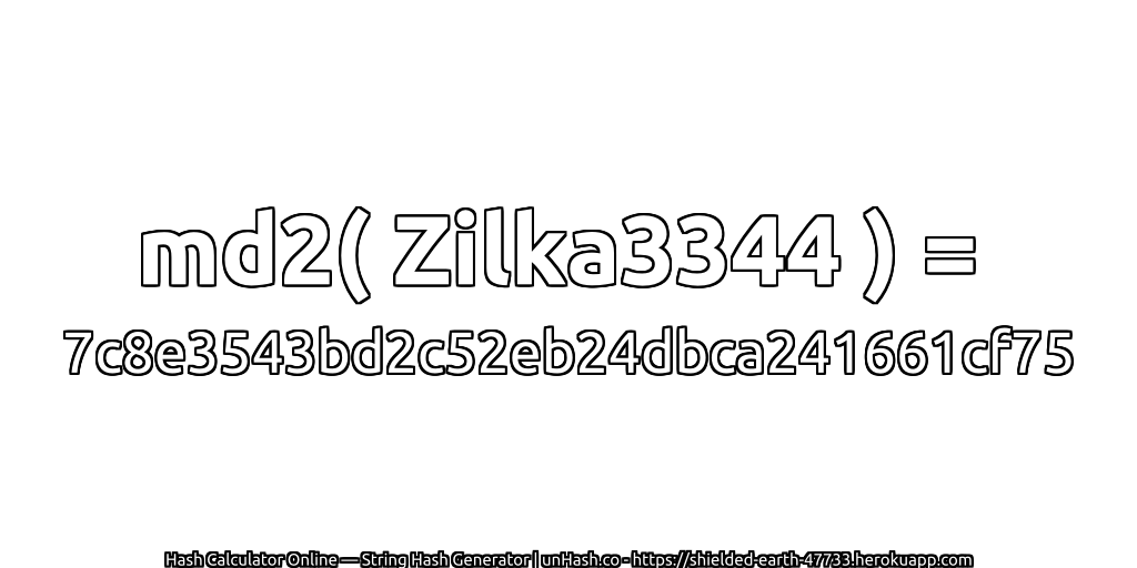 md2( Zilka3344 ) = 7c8e3543bd2c52eb24dbca241661cf75 | unHash.co