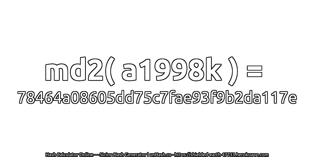 md2( a1998k ) = 78464a08605dd75c7fae93f9b2da117e | unHash.co