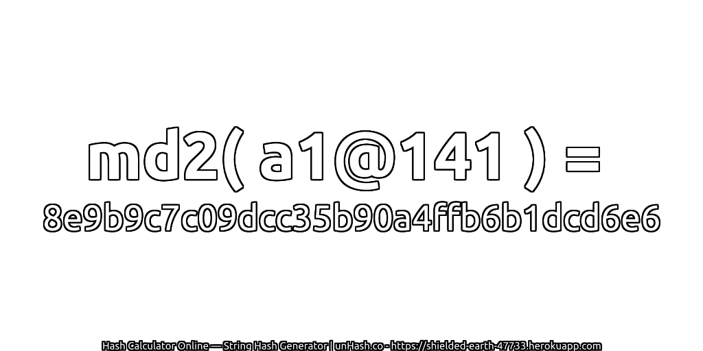 md2( a1@141 ) = 8e9b9c7c09dcc35b90a4ffb6b1dcd6e6 | unHash.co