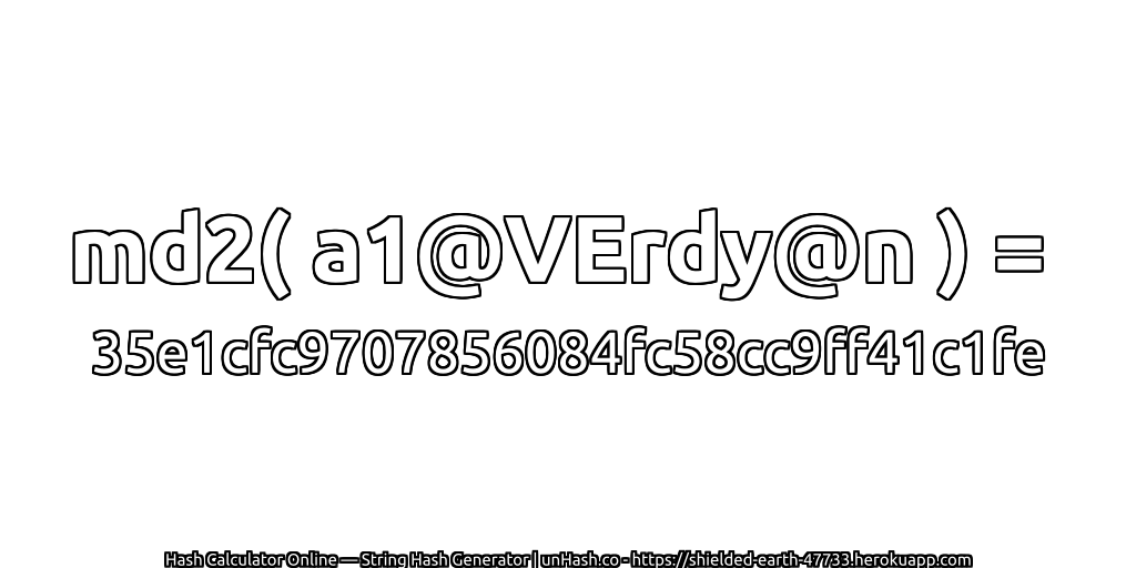 md2( a1@VErdy@n ) = 35e1cfc9707856084fc58cc9ff41c1fe | unHash.co
