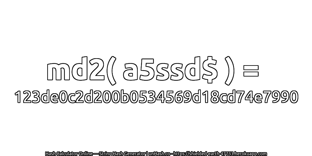 md2( a5ssd$ ) = 123de0c2d200b0534569d18cd74e7990 | unHash.co