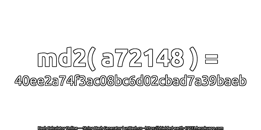 md2( a72148 ) = 40ee2a74f3ac08bc6d02cbad7a39baeb | unHash.co
