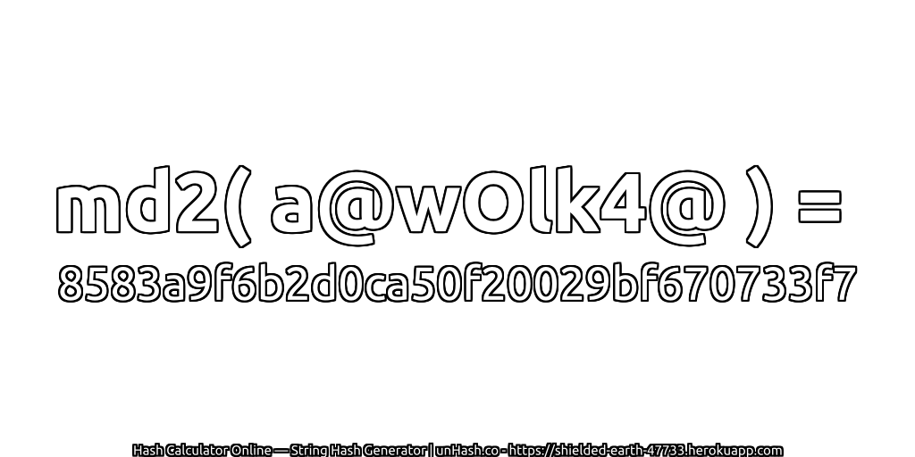 md2( a@wOlk4@ ) = 8583a9f6b2d0ca50f20029bf670733f7 | unHash.co