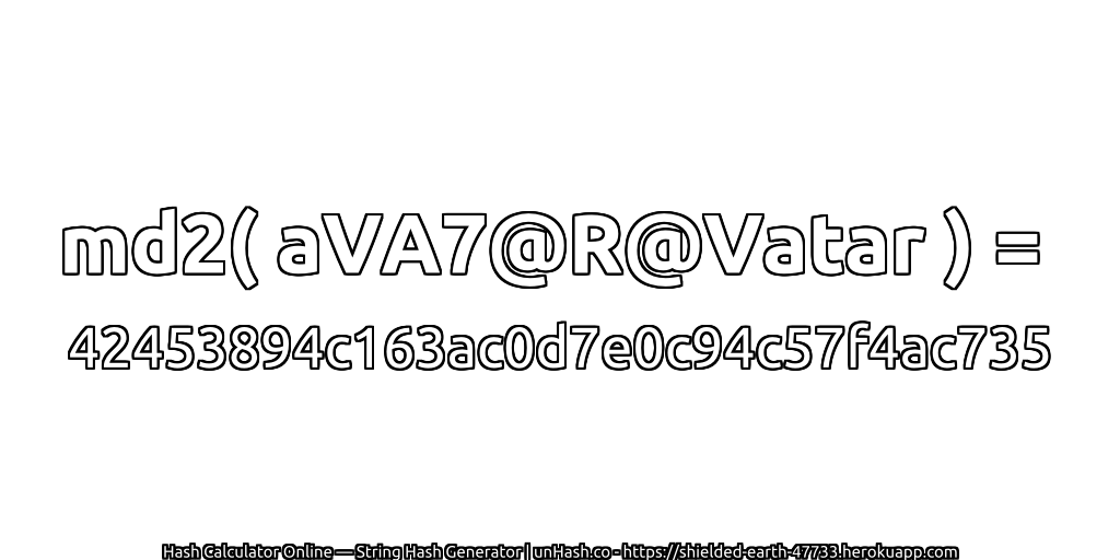 md2( aVA7@R@Vatar ) = 42453894c163ac0d7e0c94c57f4ac735 | unHash.co