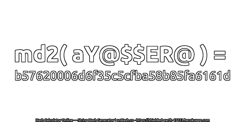 md2( aY@$$ER@ ) = b57620006d6f35c5cfba58b85fa6161d | unHash.co