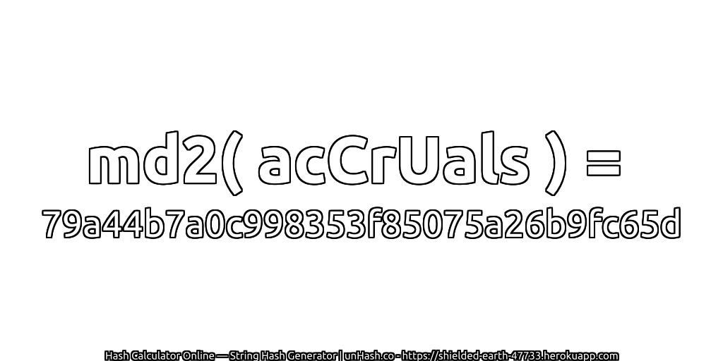 md2( acCrUals ) = 79a44b7a0c998353f85075a26b9fc65d | unHash.co