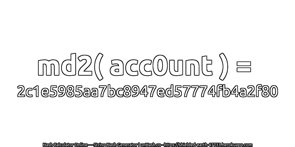 md2( acc0unt ) = 2c1e5985aa7bc8947ed57774fb4a2f80 | unHash.co