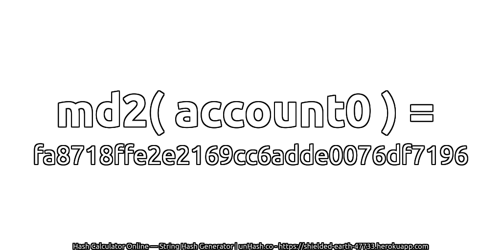 md2( account0 ) = fa8718ffe2e2169cc6adde0076df7196 | unHash.co