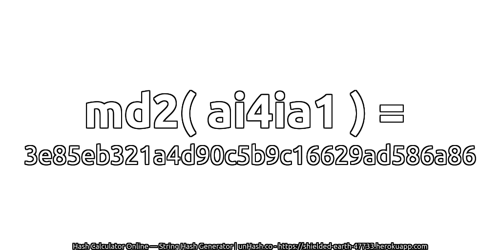 md2( ai4ia1 ) = 3e85eb321a4d90c5b9c16629ad586a86 | unHash.co