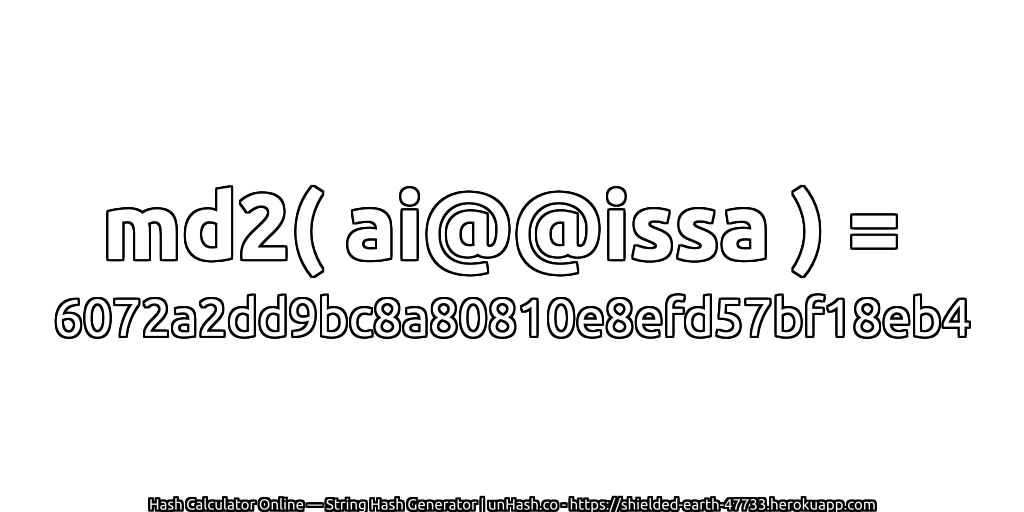 md2( ai@@issa ) = 6072a2dd9bc8a80810e8efd57bf18eb4 | unHash.co