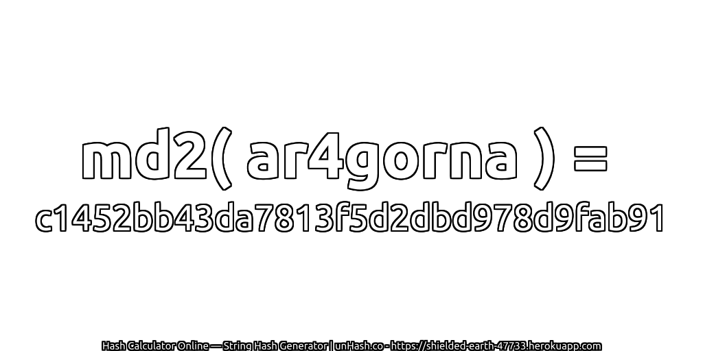md2( ar4gorna ) = c1452bb43da7813f5d2dbd978d9fab91 | unHash.co