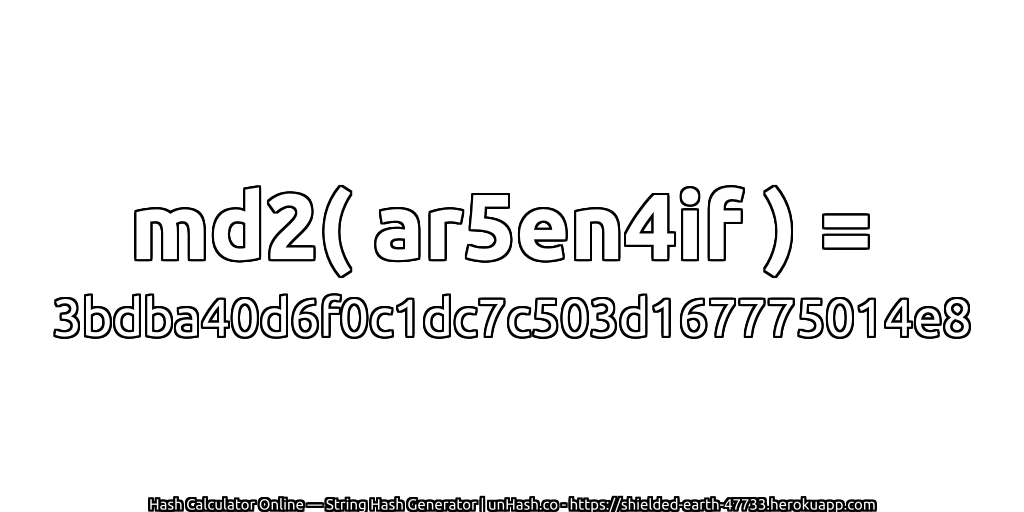 md2( ar5en4if ) = 3bdba40d6f0c1dc7c503d167775014e8 | unHash.co