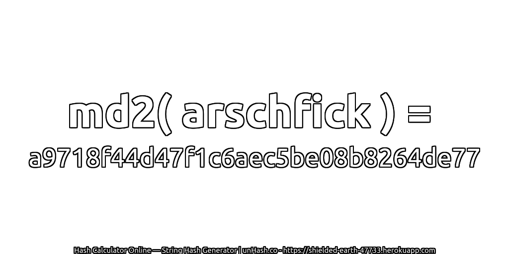 md2( arschfick ) = a9718f44d47f1c6aec5be08b8264de77 | unHash.co