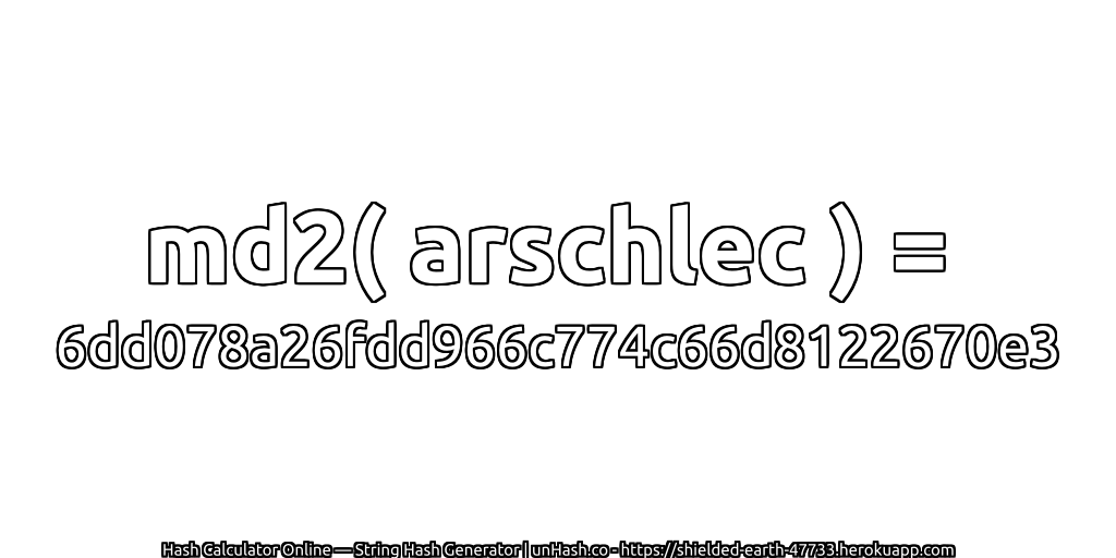 md2( arschlec ) = 6dd078a26fdd966c774c66d8122670e3 | unHash.co